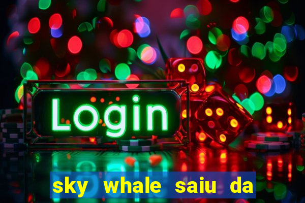 sky whale saiu da play store